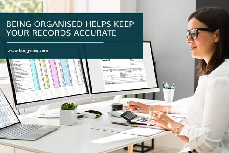 Being organised helps keep your records accurate